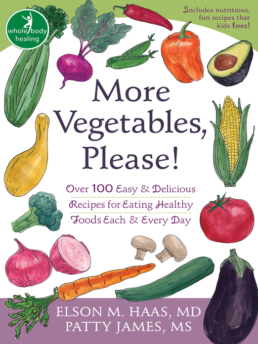 Title details for More Vegetables, Please! by Elson Haas - Available